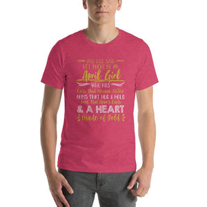 And God said, let me be an April girl  Unisex T-Shirt